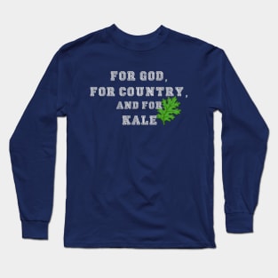 For God, For Country, And For Kale Long Sleeve T-Shirt